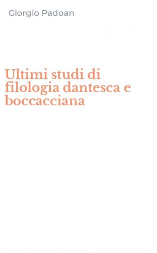 Ultimi studi di filologia dantesca e boccacciana