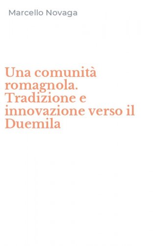 Una comunit&agrave; romagnola. Tradizione e innovazione verso il Duemila