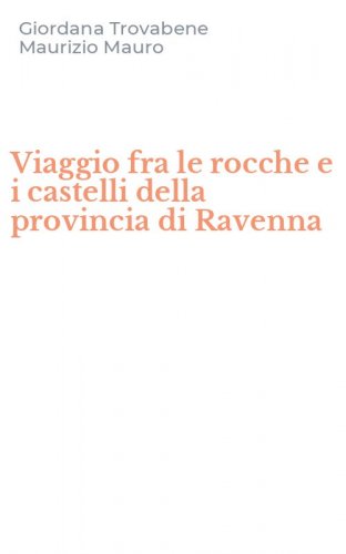 Viaggio fra le rocche e i castelli della provincia di Ravenna