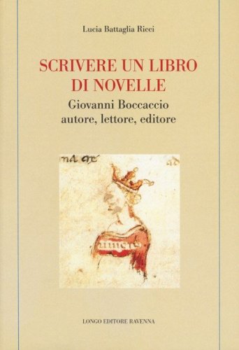 Scrivere un libro di novelle. Giovanni Boccaccio autore, lettore, editore