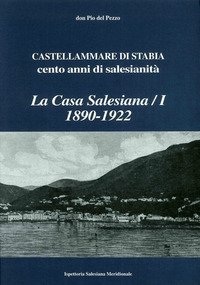 La casa salesiana (1890-1922), Castellammare di Stabia. Cento anni di salesianit&agrave;