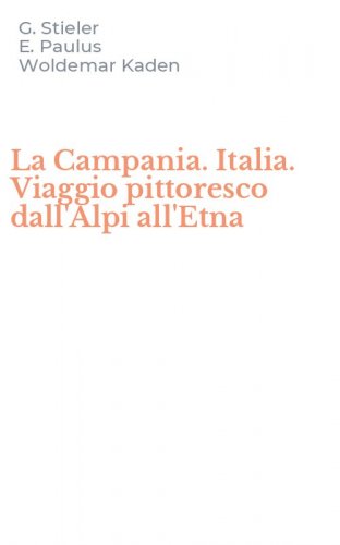 La Campania. Italia. Viaggio pittoresco dall'Alpi all'Etna