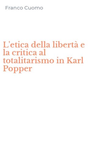 L'etica della libert&agrave; e la critica al totalitarismo in Karl Popper