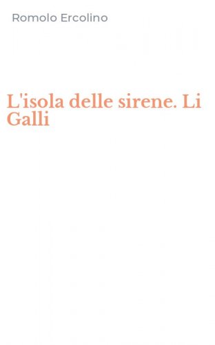 L'isola delle sirene. Li Galli