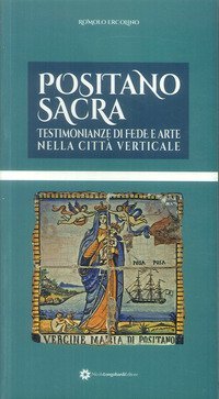 Positano sacra. Testimonianze di fede e arte nella citt&agrave; verticale