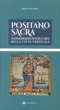Positano sacra. Testimonianze di fede e arte nella citt&agrave; verticale