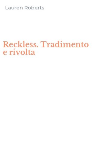 Reckless. Tradimento e rivolta