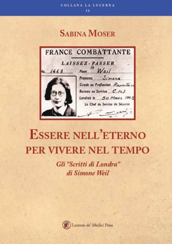 Essere nell'eterno per vivere nel tempo. Gli &laquo;Scritti di Londra&raquo; di Simone Weil