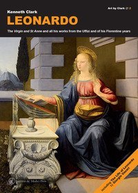 Leonardo. The &laquo;Virgin&raquo; and &laquo;St Anne&raquo; and all his works from the Uffizi and of his florentine years