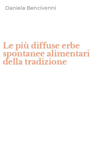Le pi&ugrave; diffuse erbe spontanee alimentari della tradizione