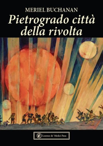 Pietrogrado citt&agrave; della rivolta