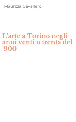 L'arte a Torino negli anni venti o trenta del '900