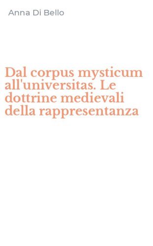 Dal corpus mysticum all'universitas. Le dottrine medievali della rappresentanza