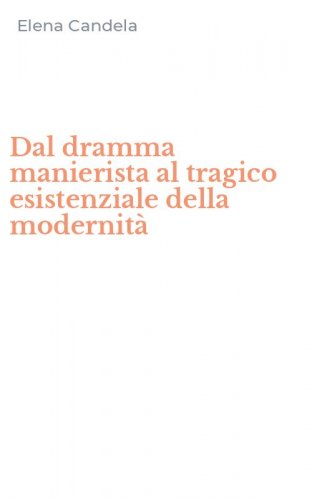 Dal dramma manierista al tragico esistenziale della modernit&agrave;