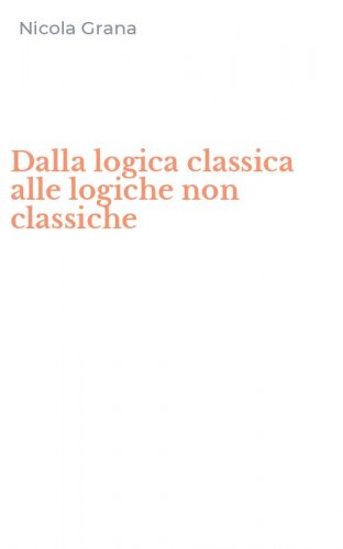 Dalla logica classica alle logiche non classiche