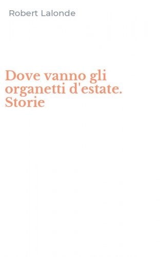 Dove vanno gli organetti d'estate. Storie