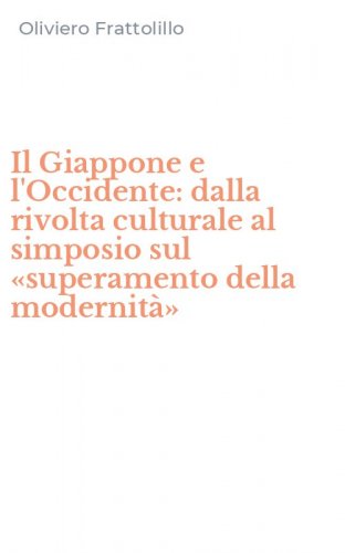 Il Giappone e l'Occidente: dalla rivolta culturale al simposio sul &laquo;superamento della modernit&agrave;&raquo;