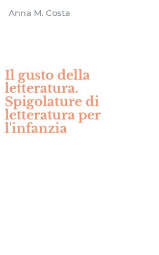 Il gusto della letteratura. Spigolature di letteratura per l'infanzia