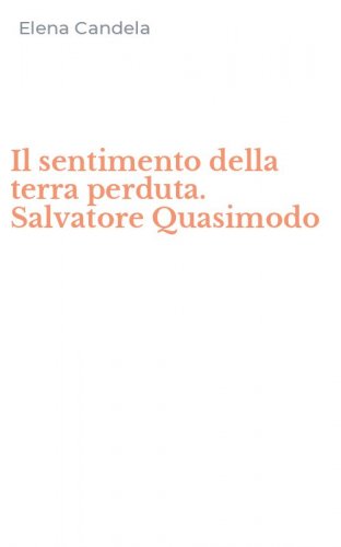 Il sentimento della terra perduta. Salvatore Quasimodo