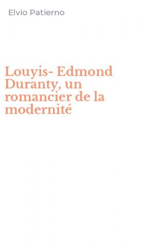 Louyis-Edmond Duranty, un romancier de la modernit&eacute;