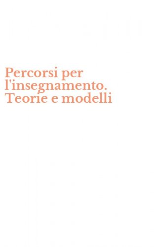 Percorsi per l'insegnamento. Teorie e modelli