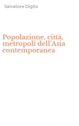 Popolazione, citt&agrave;, metropoli dell'Asia contemporanea