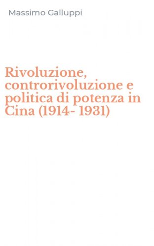 Rivoluzione, controrivoluzione e politica di potenza in Cina (1914-1931)