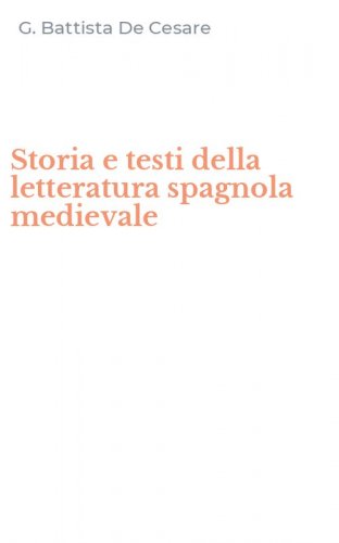 Storia e testi della letteratura spagnola medievale