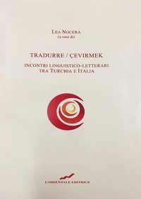 Tradurre-&Ccedil;evirmek. Incontri linguistico-letterari tra Turchia e Italia