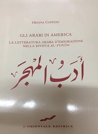 Gli arabi in america. La letteratura araba d'emigrazione nella rivista &laquo;Al-funun&raquo;