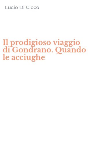 Il prodigioso viaggio di Gondrano. Quando le acciughe
