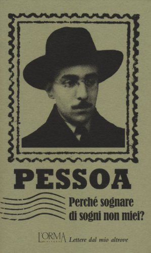 Perch&eacute; sognare di sogni non miei? Lettere dal mio altrove