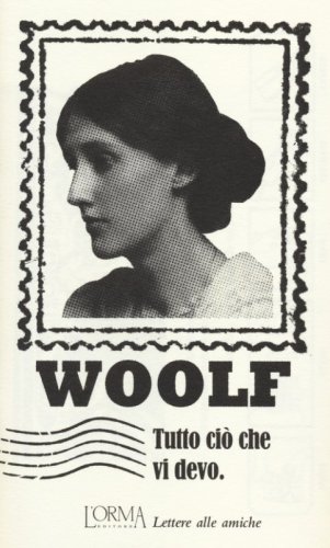 Tutto ci&ograve; che vi devo. Lettere alle amiche