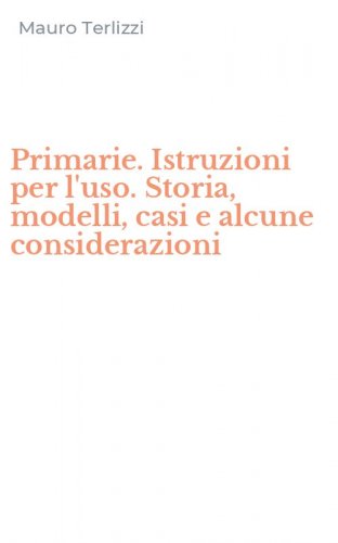 Primarie. Istruzioni per l'uso. Storia, modelli, casi e alcune considerazioni