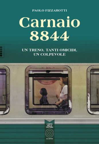 Carnaio 8844. Un treno, tanti omicidi, un colpevole