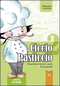 Ciccio Pasticcio. Chiacchiere, rumori e umori fra le pentole