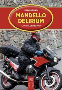 Mandello Delirium. La citt&agrave; dei motori