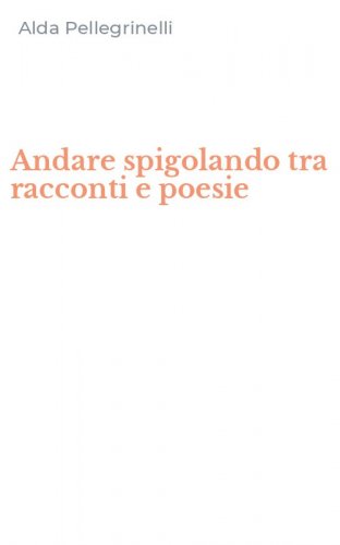 Andare spigolando tra racconti e poesie