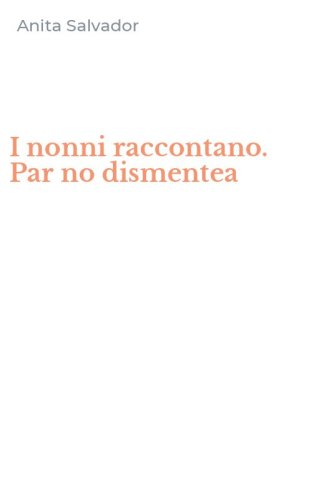 I nonni raccontano. Par no dismentea