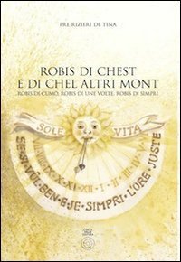 Robis di chest e di chel altri mont. Robis di cumo', robis di une volte, robis di simpri
