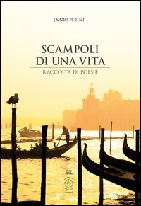 Scampoli di una vita. Raccolta di poesie