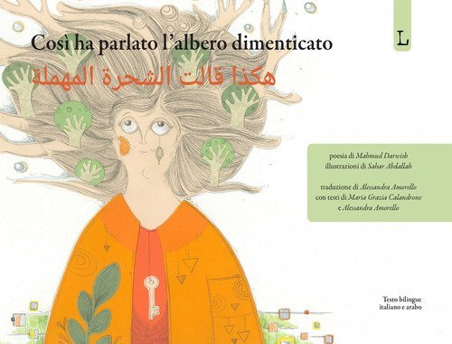 Cos&igrave; ha parlato l'albero dimenticato. Ediz. italiana e araba