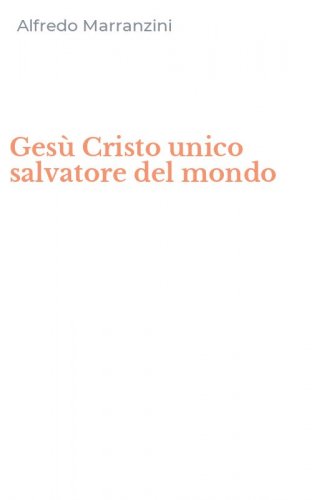 Ges&ugrave; Cristo unico salvatore del mondo