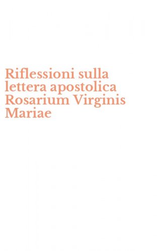 Riflessioni sulla lettera apostolica Rosarium Virginis Mariae