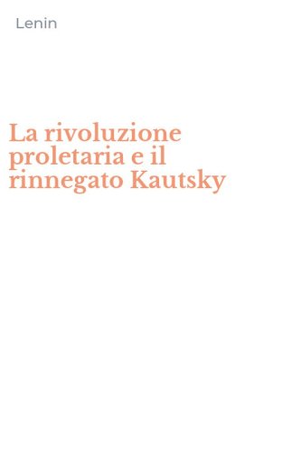La rivoluzione proletaria e il rinnegato Kautsky