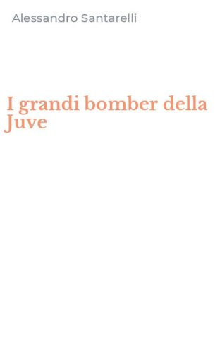 I grandi bomber della Juve
