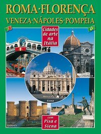 Citt&agrave; d'arte in Italia. Roma, Firenze, Venezia, Napoli, Pompei, Pisa e Siena. Ediz. portoghese