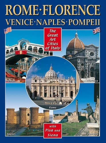 Citt&agrave; d'arte in Italia. Roma, Firenze, Venezia, Napoli, Pompei, Pisa e Siena. Ediz. inglese