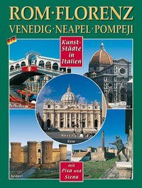 Citt&agrave; d'arte in Italia. Roma, Firenze, Venezia, Napoli, Pompei, Pisa e Siena. Ediz. tedesca
