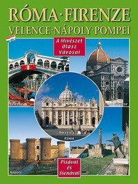 Citt&agrave; d'arte in Italia. Roma, Firenze, Venezia, Napoli, Pompei, Pisa e Siena. Ediz. ungherese